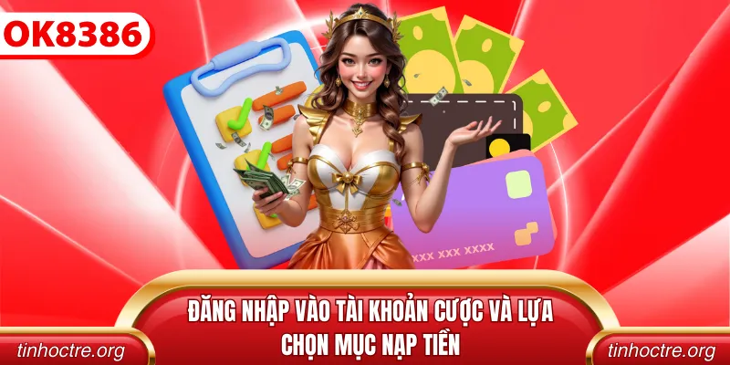 Đăng nhập vào tài khoản thành viên của bạn và lựa chọn mục nạp tiền