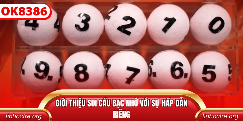 Giới thiệu soi cầu bạc nhớ với sự hấp dẫn riêng