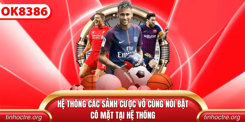 Hệ thống các sảnh cược vô cùng nổi bật có mặt tại hệ thống