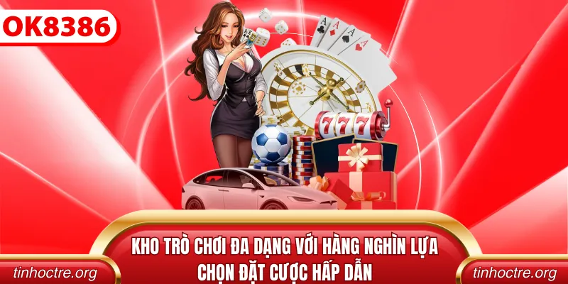 Kho trò chơi đa dạng với hàng nghìn lựa chọn đặt cược hấp dẫn