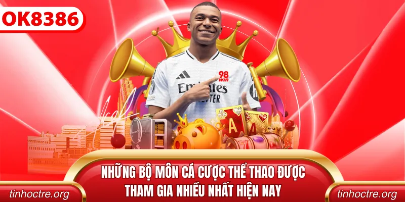 Những bộ môn cá cược thể thao được tham gia nhiều nhất hiện nay