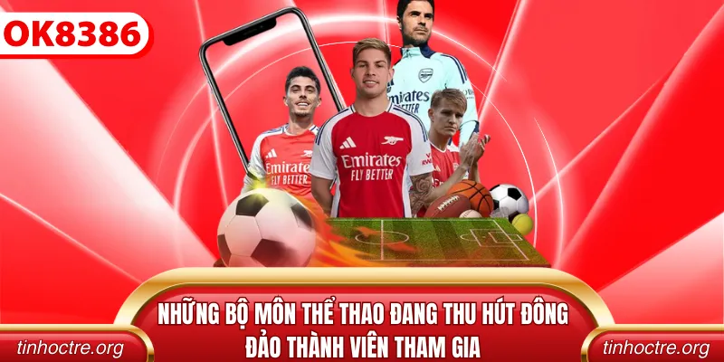 Những bộ môn thể thao đang thu hút đông đảo thành viên tham gia