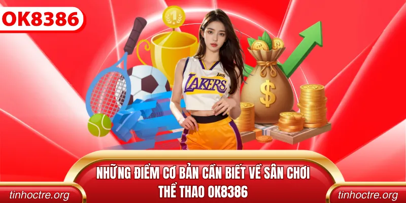 Những điểm cơ bản cần biết về sân chơi thể thao OK8386