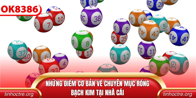 Những điểm cơ bản về chuyên mục rồng bạch kim tại nhà cái