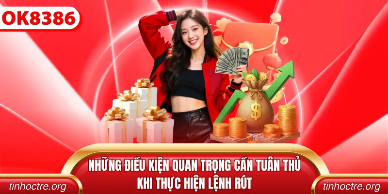 Những điều kiện quan trọng cần tuân thủ khi thực hiện lệnh rút