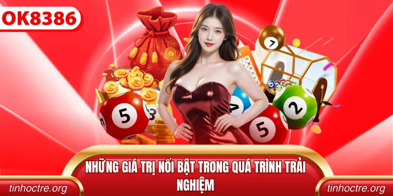 Những giá trị nổi bật trong quá trình trải nghiệm