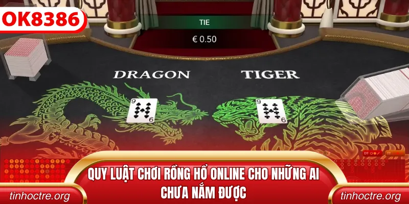 Quy luật chơi rồng hổ online cho những ai chưa nắm được