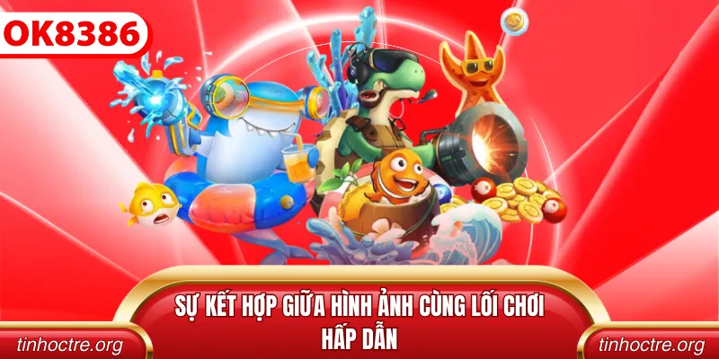 Sự kết hợp giữa hình ảnh cùng lối chơi hấp dẫn